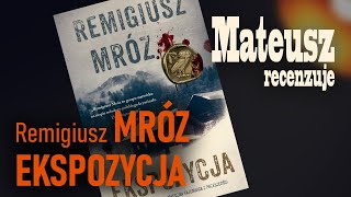 Remigiusz Mróz: Ekspozycja - Dobre lepszego początki? - Amatorska recenzja książki