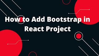 How to Add Bootstrap in React Project: The Quick and Easy Way