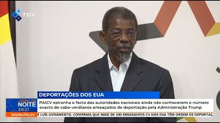 PAICV estranha que autoridades desconheçam número exato de cabo-verdianos sob ameaça de deportação