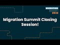 Migration Summit Closing Session