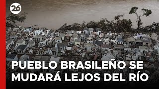 Muçum, el pueblo brasileño devastado por la inundación que prepara su traslado lejos del río