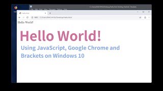 Hello World! - Using JavaScript, Google Chrome and Brackets on Windows 10
