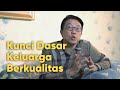 Ternyata Inilah Kunci Dasar Keluarga Berkualitas | Tanam Benih Parenting