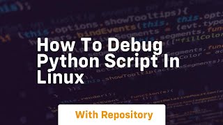 how to debug python script in linux