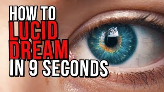 How To Lucid Dream In 9 Seconds: Real Tutorial