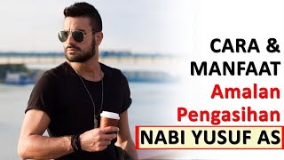 Cara Pengamalan dan Manfaat Buka Aura Pengasihan Nabi Yusuf - PART 2