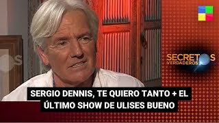 Sergio Denis, te quiero tanto + Ulises Bueno - #SecretosVerdaderos | Programa completo (13/5/23)
