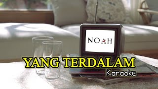 NOAH - YANG TERDALAM (KARAOKE LOW KEY)