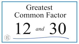 How to Find the Greatest Common Factor for 12 and 30