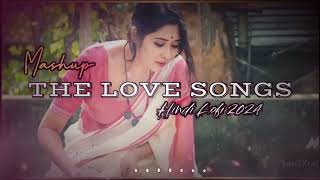 BEST TO BEST THE LOVE 😘 SONGS 🤩 2024||LATEST HINDI LOFI🙂 MASHUP SONGS 2024|| HINDI SONGS 💟 ||
