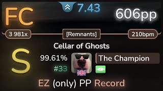 7.4⭐ The Champion | Kardashev - Cellar of Ghosts [Remnants] +EZ 99.61% FC #33 | 606pp - osu!