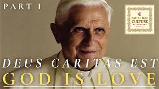 Pope Benedict XVI - Deus Caritas Est (God Is Love),  Part 1 | Catholic Culture Audiobooks