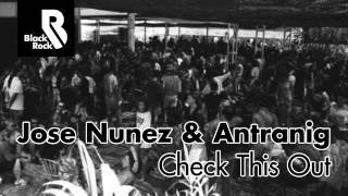 Jose Nunez \u0026 Antranig - Check This Out