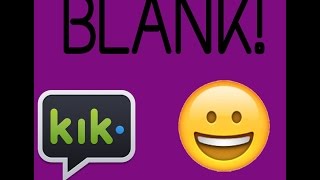 How To Get A Blank KIK Name [Tutorial] [STILL WORKS]