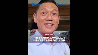 AHY BLAK-BLAKAN Jawab KISRUH HGB Pagar Laut di 2023, Singgung Masuk Kabinet Jokowi di 2024