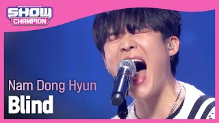 남동현(Nam Dong Hyun) - Blind (feat.김농밀) l Show Champion l EP.478