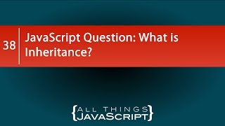 JavaScript Question: What is Inheritance?