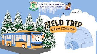 Field Trip Snow Kingdom (Grade 1 to 3) 24-25@Vels Vidyashram Thalambur