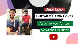 Dekh Lena (Tum Bin 2) | Acoustic Cover | Swaroop Pandey | Ayushmman Vasan