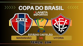 MARANHÃO X VITÓRIA | 1ª FASE DA COPA DO BRASIL - 25/02/2025