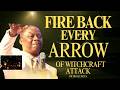 I FIRE BACK EVERY ARROW OF WITCHCRAFT ATTACK | DRDKOLUKOYA