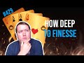 How Deep To Finesse - Weekly Free #429