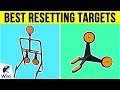 10 Best Resetting Targets 2019