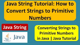 Java String Tutorial: How to Convert Strings to Primitive Numbers | Java Tutorial