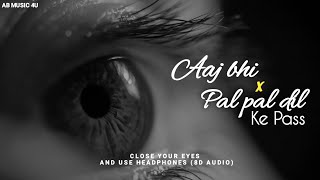 Aaj Bhi x Pal Pal Dil Ke Pass Mashup ( 8D AUDIO ) | YT WORLD | Use Headphones | AB MUSIC 4U