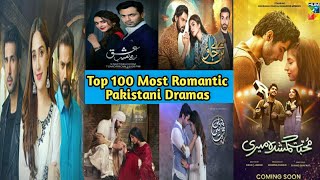 Top 100 Most Romantic Pakistani dramas | Romantic Pakistani Dramas 2023