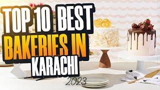 Discover Karachi's Best-Kept Secrets: The Top 10 Bakeries Await Your Taste Buds | Karachi Bakery