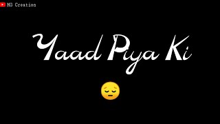 ❤️Black screen Yaad Piya Ki Aane Lagi Lyrics Status| Yaad Piya Ki Aane whatsapp Status |MG Creation