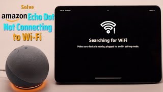 Amazon Alexa Echo Dot Won't Connect to WiFi? Here's The Fix!
