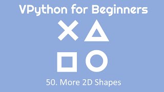 VPython for Beginners 50 - More 2D Shapes