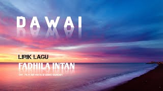 Dawai - Fadhila Intan (OST. Film Air Mata Di Ujung Sajadah) | Lirik Lagu