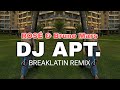 DJ APT APT 🔥 FULLBASS | BREAKLATIN REMIX ( ROSÉ & Bruno Mars )