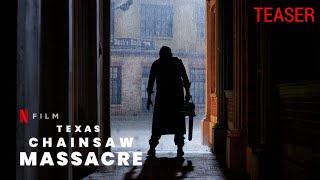 Texas Chainsaw Massacre | Official Teaser | Netflix Original Film