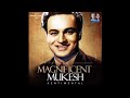 Main to ek khwab hoon ( Mukesh ji )