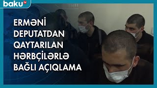 Erməni deputatdan qaytarılan hərbçilərlə bağlı açıqlama - Baku TV