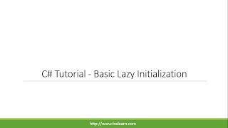 C# Tutorial - Lazy Initialization