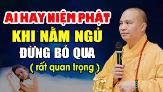 AI HAY NIỆM PHẬT KHI NẰM NGỦ ĐỪNG BỎ QUA BÀI GIẢNG NÀY ( RẤT QUAN TRỌNG ) | Thầy Thích Đạo Thịnh