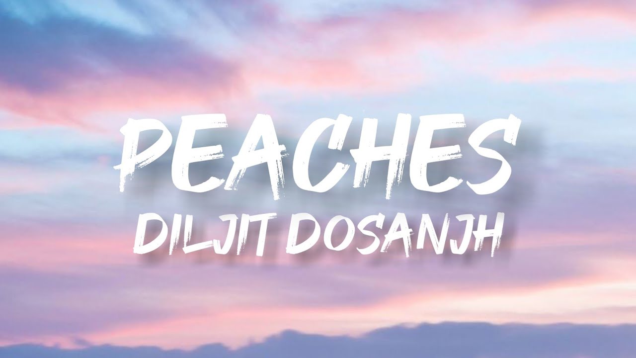 Peaches - Diljit Dosanjh (lyrics) - YouTube