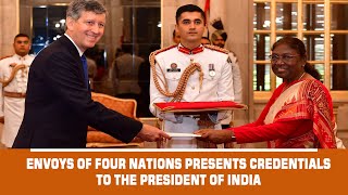 Envoys of Four Nations presents Credentials to the President of India