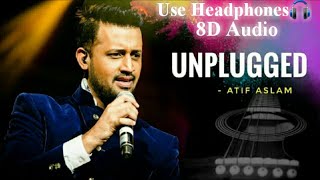 Atif Aslam Unplugged Mashup (8D Audio) | Atif Aslam | Unplugged mashup | 8D Audio