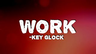 Key Glock - Work (Lyrics)