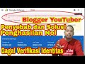 Penyebab, Dampak & Solusi Gagal Verifikasi Identitas Akun AdSense Blogger Pemula dan YouTuber Pemula