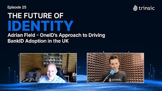 Adrian Field - OneID’s Approach to Driving BankID Adoption in the UK