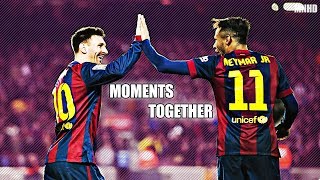 Messi and Neymar jr ► Most Memorable and Beautiful moments with each other - HD 5k special