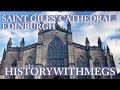 SAINT GILES’ CATHEDRAL HISTORY TOUR - SCOTTISH HISTORY - HISTORYWITHMEGS