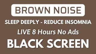 Reduce Insomnia And Sleep Deeply With Brown Noise Sound In 8H No ADS | Black Screen